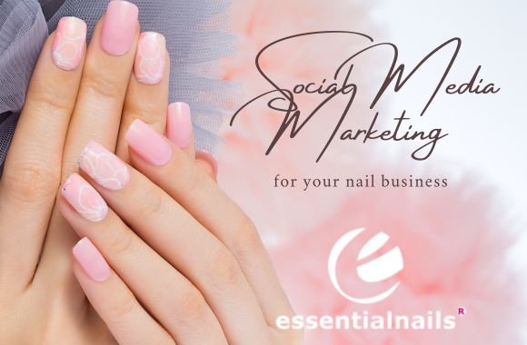 Mastering Social Media Marketing for Your Nail Services
