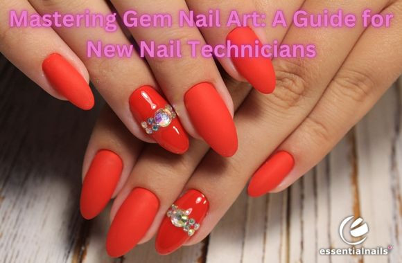 Mastering-Gem-Nail-Art-A-Guide-for-New-Nail-Technicians-2